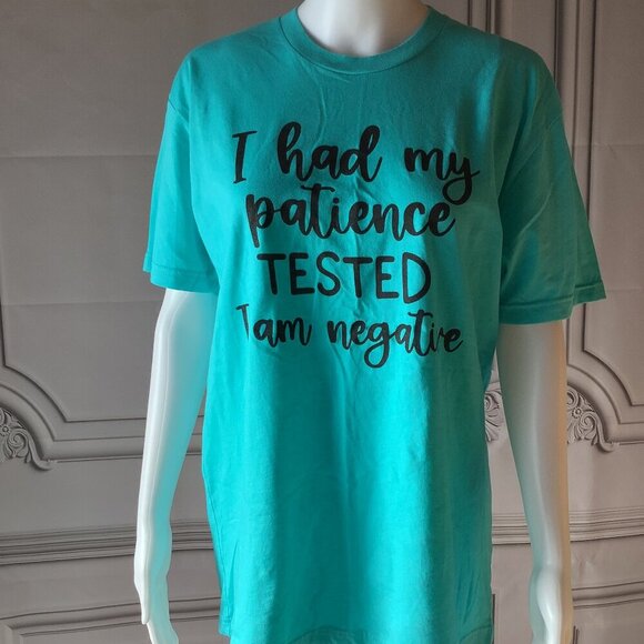 T-Shirt "I had my Patience Tested I am Negative." NWT Small or Medium - Picture 1 of 5
